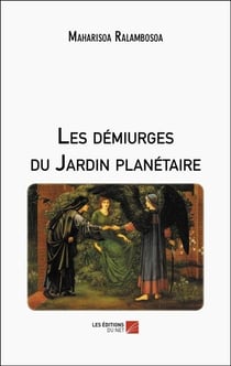 Les démiurges du jardin planètaire