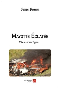 Mayotte éclatée : l'île aux vertiges...