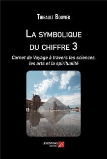 La symbolique du chiffre 3 : Carnet de voyage à travers les sciences, les arts et la spiritualité