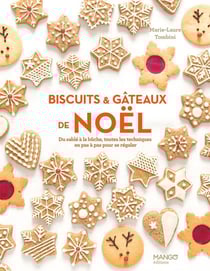 Biscuits et gâteaux de Noël : Du sablé à la bûche, toutes les techniques en pas à pas pour se régaler