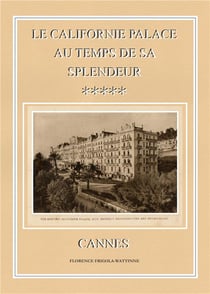 Le californie palace au temps de sa splendeur - cannes