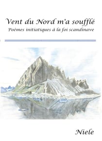 Vent du Nord m'a soufflé : Poèmes initiatiques à la foi scandinave