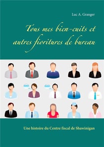 Tous mes bien-cuits et autres fioritures de bureau - une histoire du centre fiscal de Shawinigan
