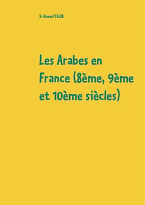 Les Arabes en France - 8e, 9e et 10e siècles