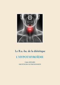 Le B.a.-ba de la diététique - l'hypothyroïdie