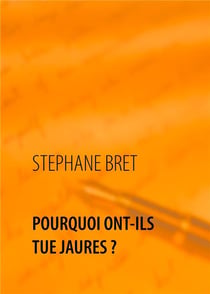 Pourquoi ont-ils tué jaurès ?