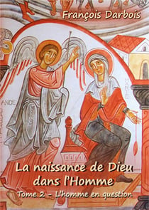 La naissance de dieu dans l'homme t.2 : l'homme en question