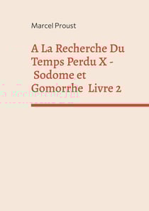 À la recherche du temps perdu Tome 4 : Sodome et Gomorrhe Tome 2