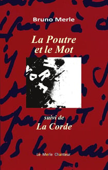 La Poutre et le Mot : suivi de la Corde