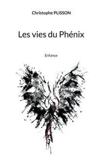 Les vies du Phénix : Enfance
