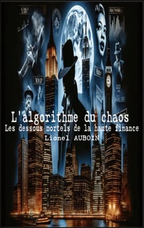 L'algorithme du chaos : Les dessous mortels de la haute finance