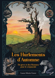 Du givre et des flammes pour le crépuscule : Les Hurlements d'Automne - Tome III