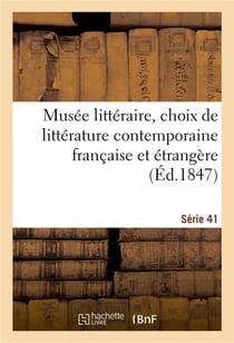 Musee litteraire, choix de litterature contemporaine francaise et etrangere. serie 41