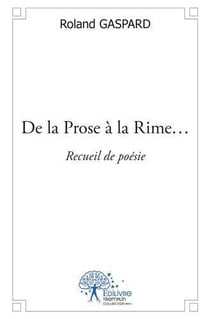 De la prose a la rime... - recueil de poesie