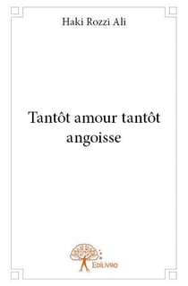 Tantôt amour tantôt angoisse