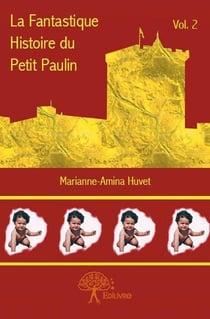 La Fantastique histoire du petit Paulin : Vol. 2