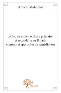 Échec en milieu scolaire primaire et secondaire au tchad : constats et approches de remédiation