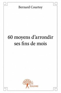 60 moyens d'arrondir ses fins de mois