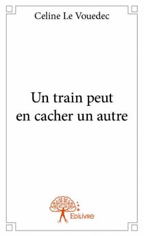 Un train peut en cacher un autre