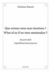 Que serions-nous sans émotions ? what of us if we were emotionless ?