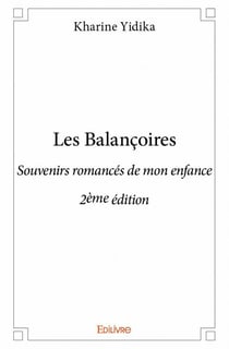 Les balancoires - souvenirs romancés de mon enfance (2e édition)