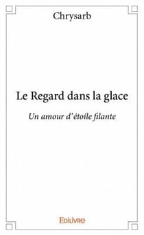 Le regard dans la glace - un amour d'étoile filante