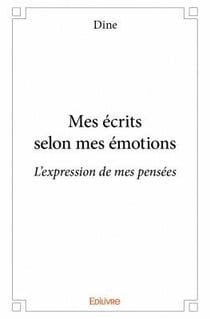 Mes écrits selon mes émotions - l'expression de mes pensées