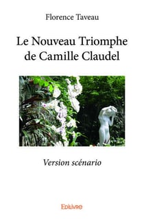 Le nouveau triomphe de camille claudel - version scenario