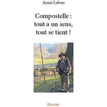 Compostelle : tout a un sens, tout se tient !