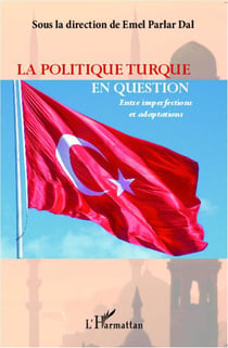 La politique turque en question - entre imperfections et adaptations