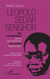 Léopold Sédar Senghor, un combattant parmi les hommes, un poète devant Dieu