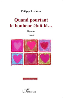 Quand pourtant le bonheur était là... : Roman - Tome 2