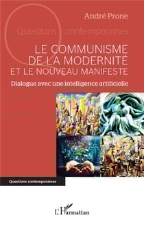 Le communisme de la modernite et le nouveau manifeste : dialogue avec une intelligence artificielle