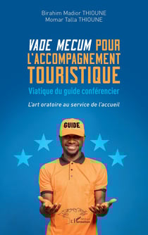 Vade mecum pour l'accompagnement touristique : Viatique du guide conférencier - L'art oratoire au service de l'accueil