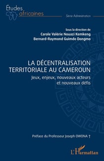 La décentralisation territoriale au Cameroun : Jeux, enjeux, nouveaux acteurs et nouveaux défis