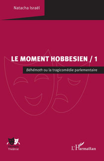 Le Moment hobbesien Tome 1 : Béhémoth ou la tragicomédie parlementaire