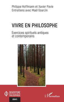 Vivre en philosophe : Exercices spirituels antiques et contemporains