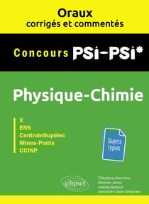 Oraux corrigés et commentés de physique-chimie PSI-PSI* : X, ENS, centralesupelec, mines-ponts, CCINP