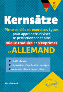 Kernsätze : allemand : B1-C1 - phrases-clés et exercices-types - pour apprendre, réviser, se perfectionner pour mieux traduire et s'exprimer