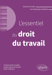 L'essentiel du droit du travail : A jour au 1er avril 2024 (4e édition)