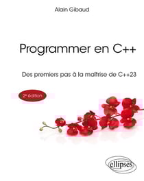 Programmer en C++ : Des premiers pas à la maîtrise de C++23