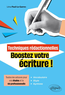 Techniques rédactionnelles. Boostez votre écriture ! : Toutes les astuces pour vos études et la vie professionnelle