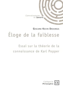 Éloge de la faiblesse : Essai sur la théorie de la connaissance de Karl Popper