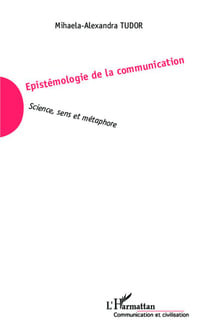 Épistemologie de la communication - science, sens et métaphore