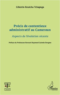 Précis de contentieux administratif au Cameroun - aspects de l'évolution récente