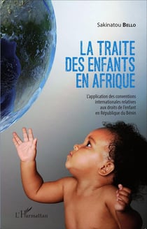 La traite des enfants en Afrique - l'application des conventions internationales relatives aux droits de l'enfant en République du Bénin