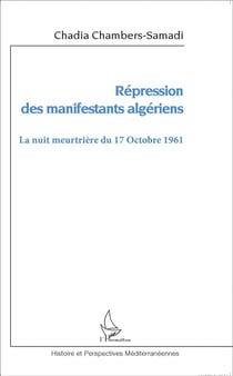 Répression des manifestants algériens -  la nuit meurtrière du 17 Octobre 1961