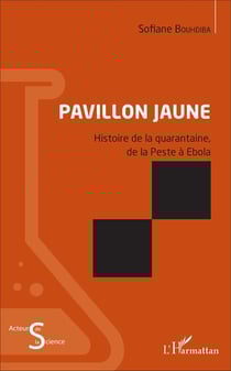 Pavillon jaune - histoire de la quarantaine, de la peste à Ebola
