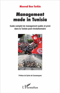 Management made in tunisia - guide complet de management public et privé dans la Tunisie post-révolutionnaire