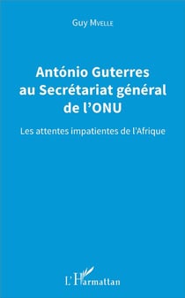 António Guterres au Secrétariat général de l'ONU - les attentes impatientes de l'Afrique